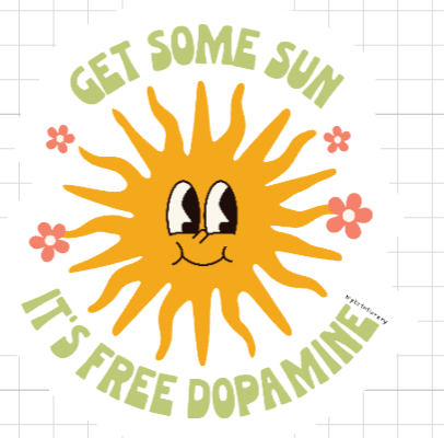 Get Some Sun It's Free Dopamine