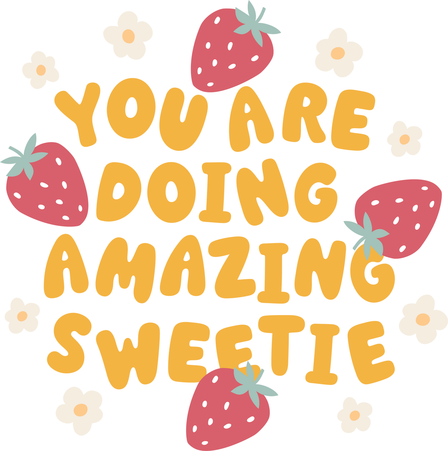 You Are Doing Amazing Sweetie