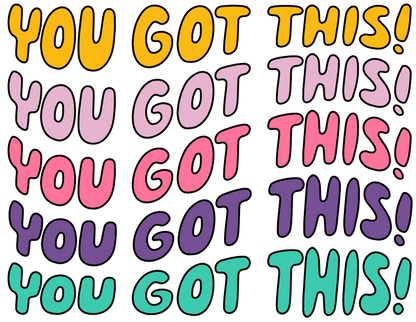 You Got This!