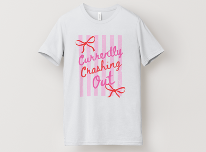 Currently Crashing Out Shirt